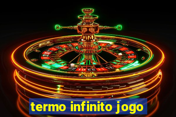 termo infinito jogo